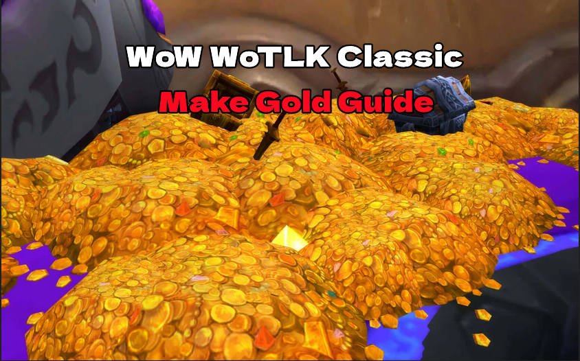 How to Make Gold in Wrath of the Lich King Classic